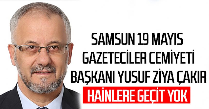 Çakır: Hainlere Geçit Yok