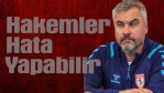 Reis: Hakemlerden Genel Olarak Memnunum