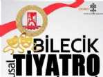 “10. Ulusal Bilecik Tiyatro Festivali” İçin Biletler Satışa Sunuldu